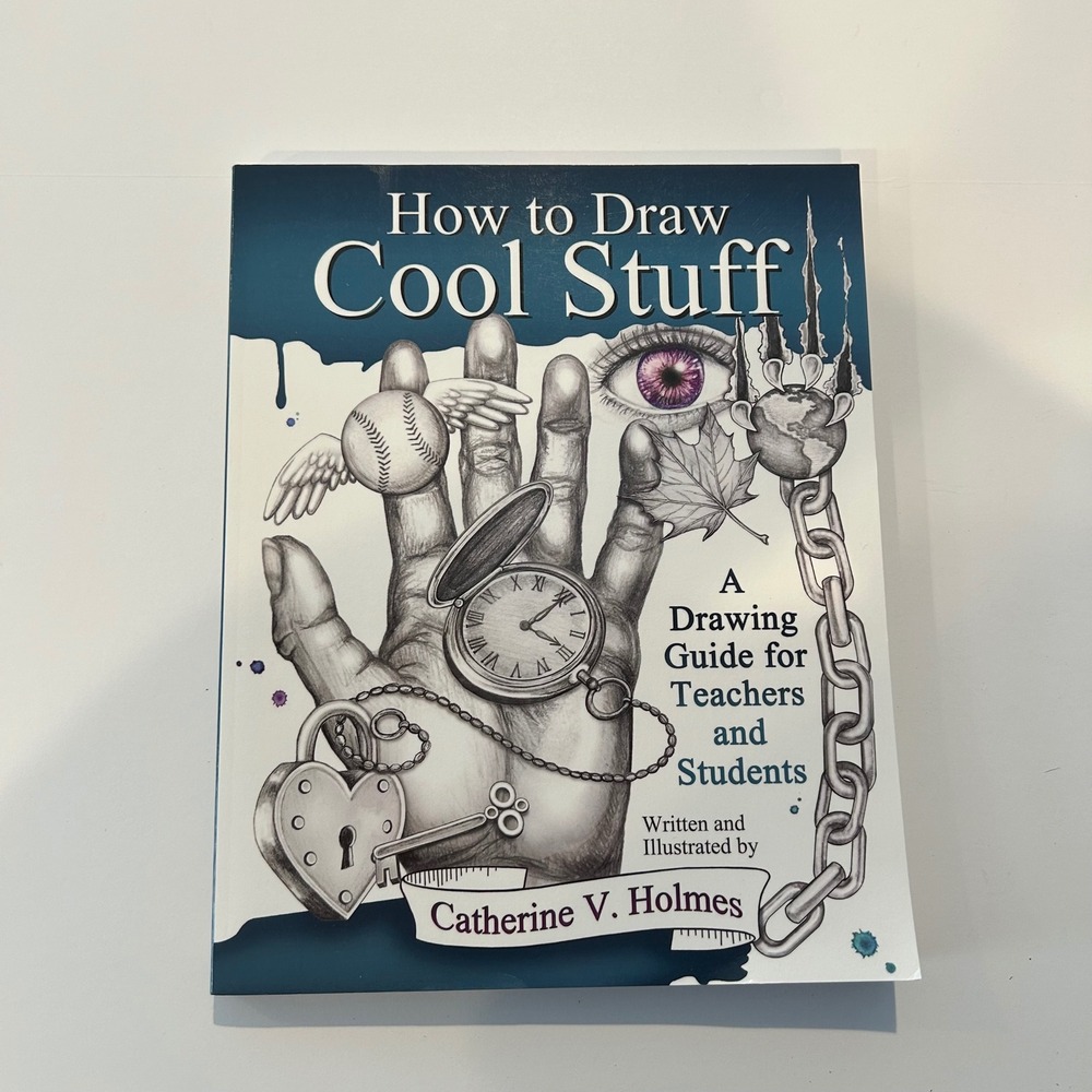 How to Draw Cool Stuff Catherine V Holmes Drawing Guide Teachers Students 2013
